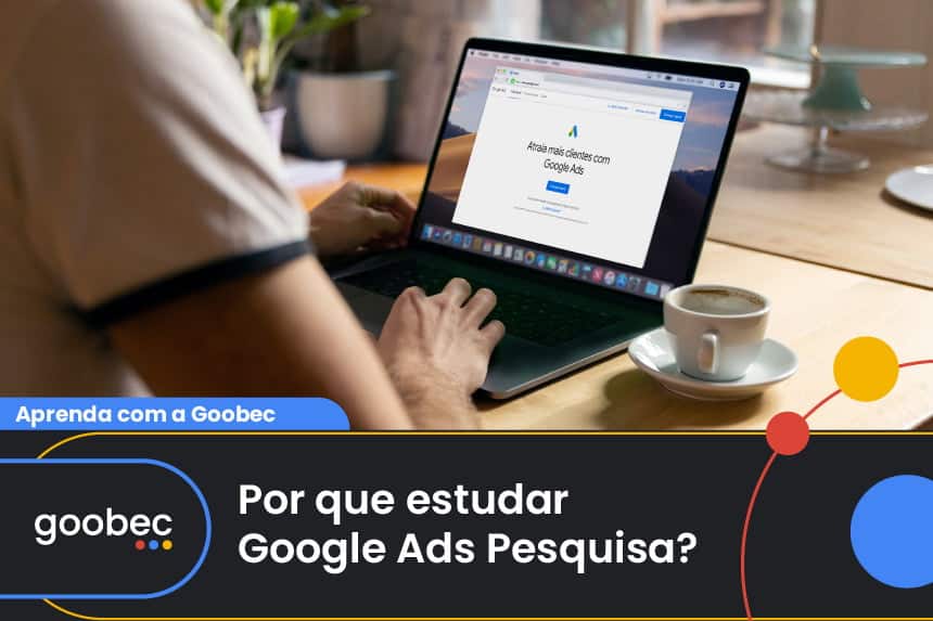Capa do post Por que estudar google ads pesquisa - Goobec Cursos